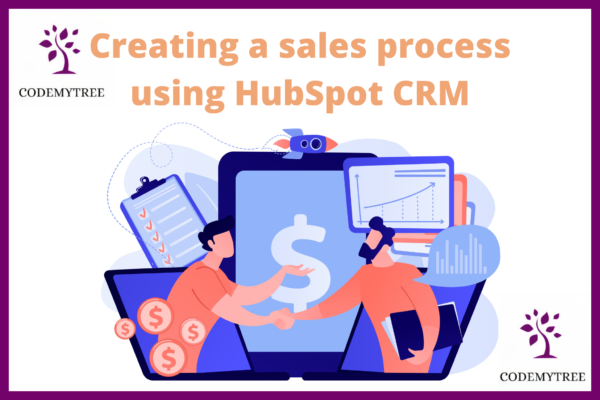Creating a sales process using HubSpot CRM